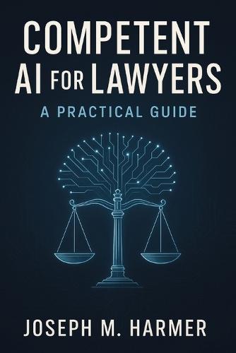 Competent AI for Lawyers: A Practical Guide