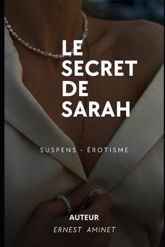 Le Secret de SARAH: Suspens- érotisme- bisexualité