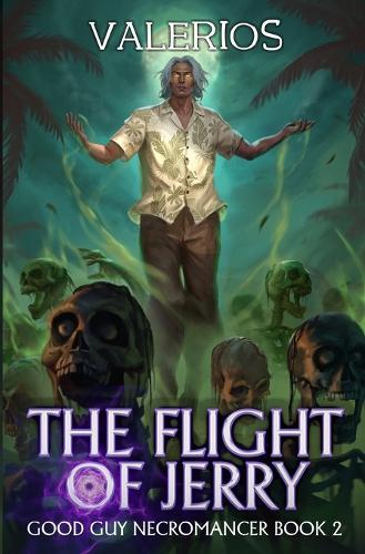 The Flight of Jerry: A Progression Fantasy Adventure (Good Guy Necromancer Book 2)