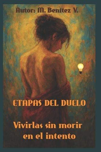 Etapas del Duelo: Vivirlas sin morir en el intento