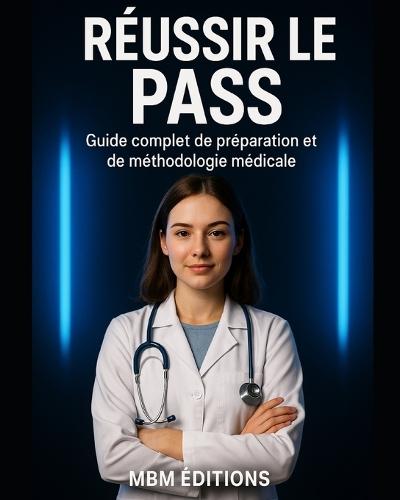 Reussir Le Pass: Guide complet de préparation et de méthodologie médicale