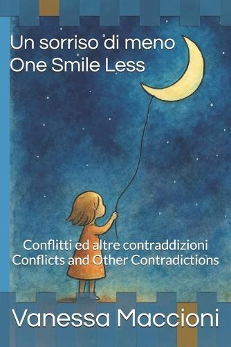 Un sorriso di meno - One Smile Less: Conflitti ed altre contraddizioni - Conflicts and Other Contradictions