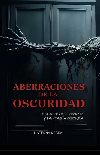Aberraciones de la oscuridad: Relatos de horror y fantasía oscura