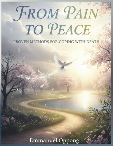 From Pain to Peace: Proven Methods for Coping with Death