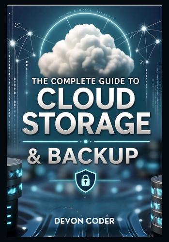 The Complete Guide to Cloud Storage & Backup