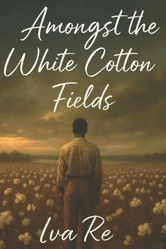 Amongst the White Cotton Fields