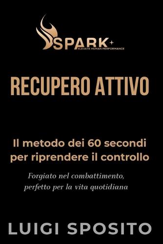 Recupero Attivo: Il metodo dei 60 secondi per riprendere il controllo dopo stress, scontri e momenti critici