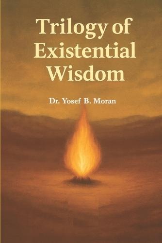 Trilogy of Existential Wisdom