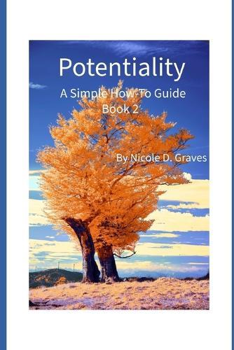 Potentiality A Simple How-To Guide Book 2