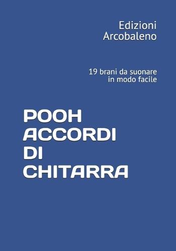 Pooh Accordi Di Chitarra: 19 brani da suonare in modo facile