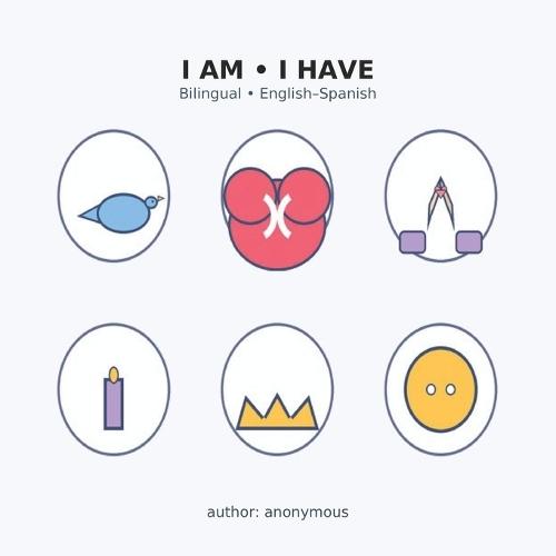 I Am - I Have: Bilingual English-Spanish