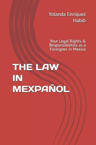 The Law in Mexpañol: Your Legal Rights & Responsibilities as a Foreigner in Mexico
