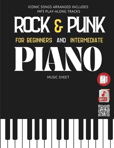 Rock & punk Piano Music Sheet: Iconic Songs Arranged includes MP3 play-along tracks FOR Beginners and Intermediate