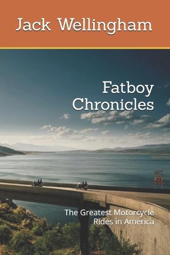 Fatboy Chronicles: The Greatest Motorcycle Rides in America