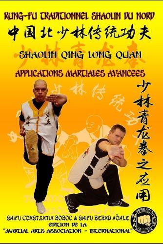 Shaolin Qing Long Quan - Applications Martiales Avancées