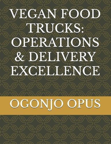 Vegan Food Trucks: Operations & Delivery Excellence