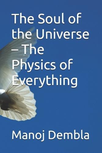 The Soul of the Universe - The Physics of Everything