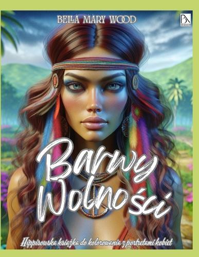 BARWY WOLNOŚCI Hippisowska książka do kolorowania z portretami kobiet: wolnośc historia