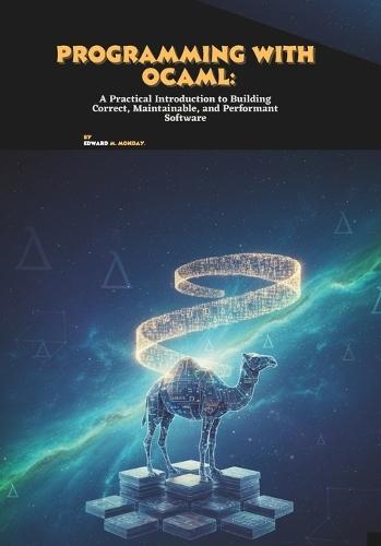 Programming with OCaml: A Practical Introduction to Building Correct, Maintainable, and Performant Software