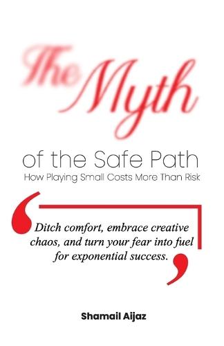 The Myth of the Safe Path: How Playing Small Costs More Than Risk