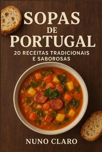 Sopas de Portugal: 20 Receitas Tradicionais e Saborosas
