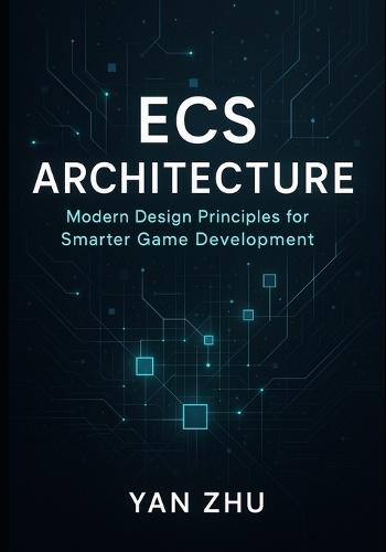 ECS Architecture: Modern Design Principles for Smarter Game Development