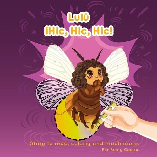 Lulú ¡Hic, hic, hic!: A Funny and Inspiring Firefly Adventure About Facing Fears with Bravery