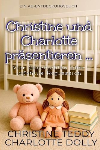 Christine und Charlotte präsentieren...: Eine ABDL-Regression und Windelsammlung