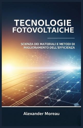 Tecnologie Fotovoltaiche: Scienza dei Materiali e Metodi di Miglioramento dell'efficienza