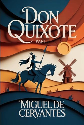DON QUIXOTE - Part 1: Modern English Translation