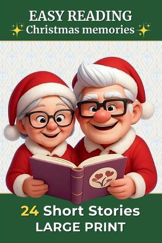 24 Short Stories In Large Sprint - Christmas memories: Easy reading for adults and seniors Heartwarming memories, emotions and reflection questions A thoughtful gift for birthdays or Christmas