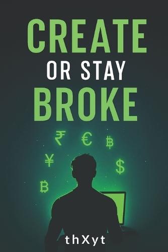 Create or Stay Broke