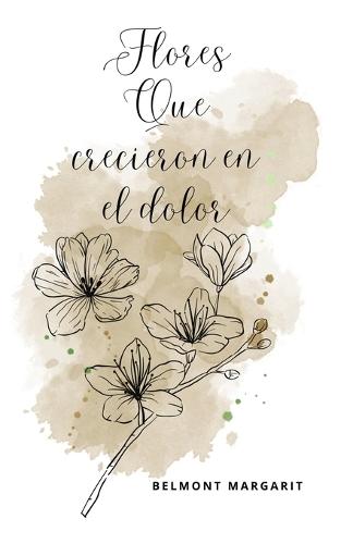 Flores que crecieron en el dolor