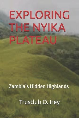 Exploring the Nyika Plateau: Zambia's Hidden Highlands