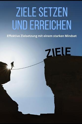 Ziele setzen und erreichen: Entdecken Sie Ihre wahren Wünsche und Interessen