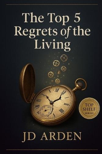 The Top 5 Regrets of The Living