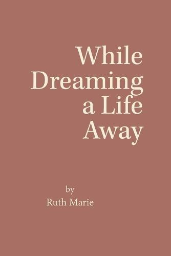 While Dreaming a Life Away