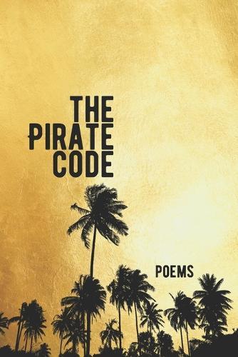 The Pirate Code: Poems