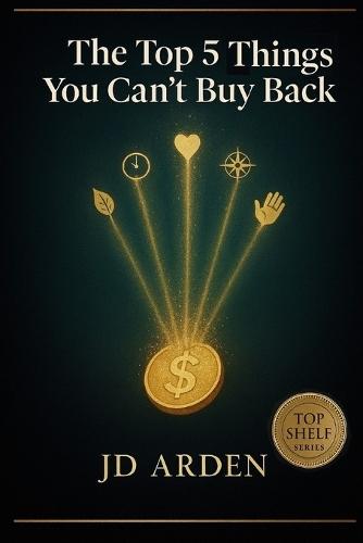 The Top 5 Things You Can't Buy Back