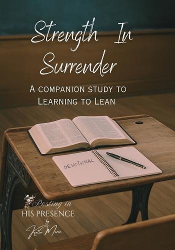 Strength In Surrender: Learning To Lean Companion Study