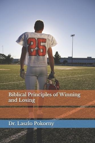 Biblical Principles of Winning and Losing