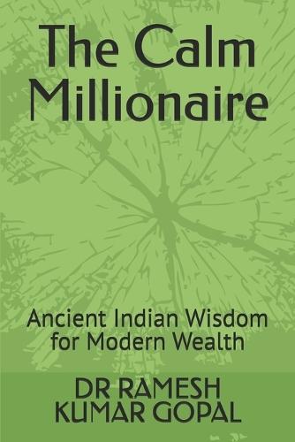 The Calm Millionaire: Ancient Indian Wisdom for Modern Wealth