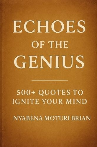 Echoes of the Genius: 500+ Quotes to Ignite Your Mind