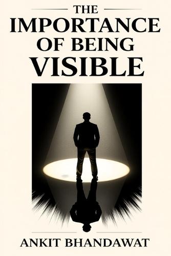 The Importance Of Being Visible