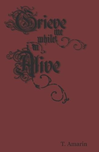 Grieve me while I'm alive