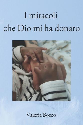 I miracoli che Dio mi ha donato