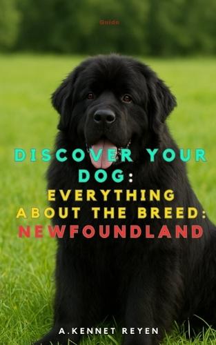 Discover your dog: Everything about the breed: Newfoundland