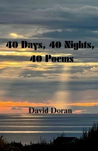 40 Days, 40 Nights, 40 Poems