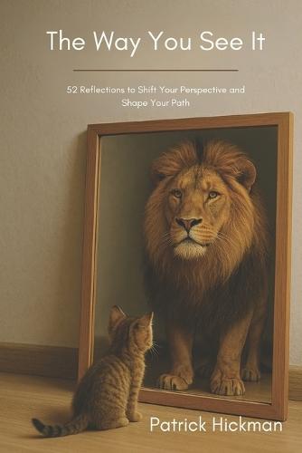 The Way You See It: 52 Reflections to Shift Your Perspective and Shape Your Path