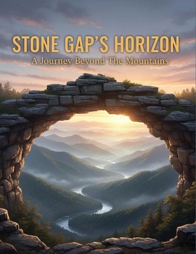 Stone Gap'S Horizon: A Journey Beyond The Mountains